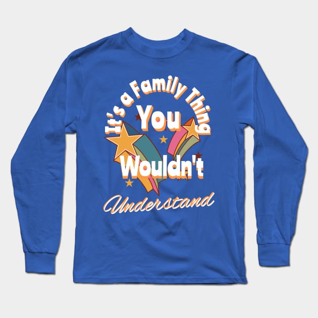 It's a Family Thing Long Sleeve T-Shirt by mebcreations